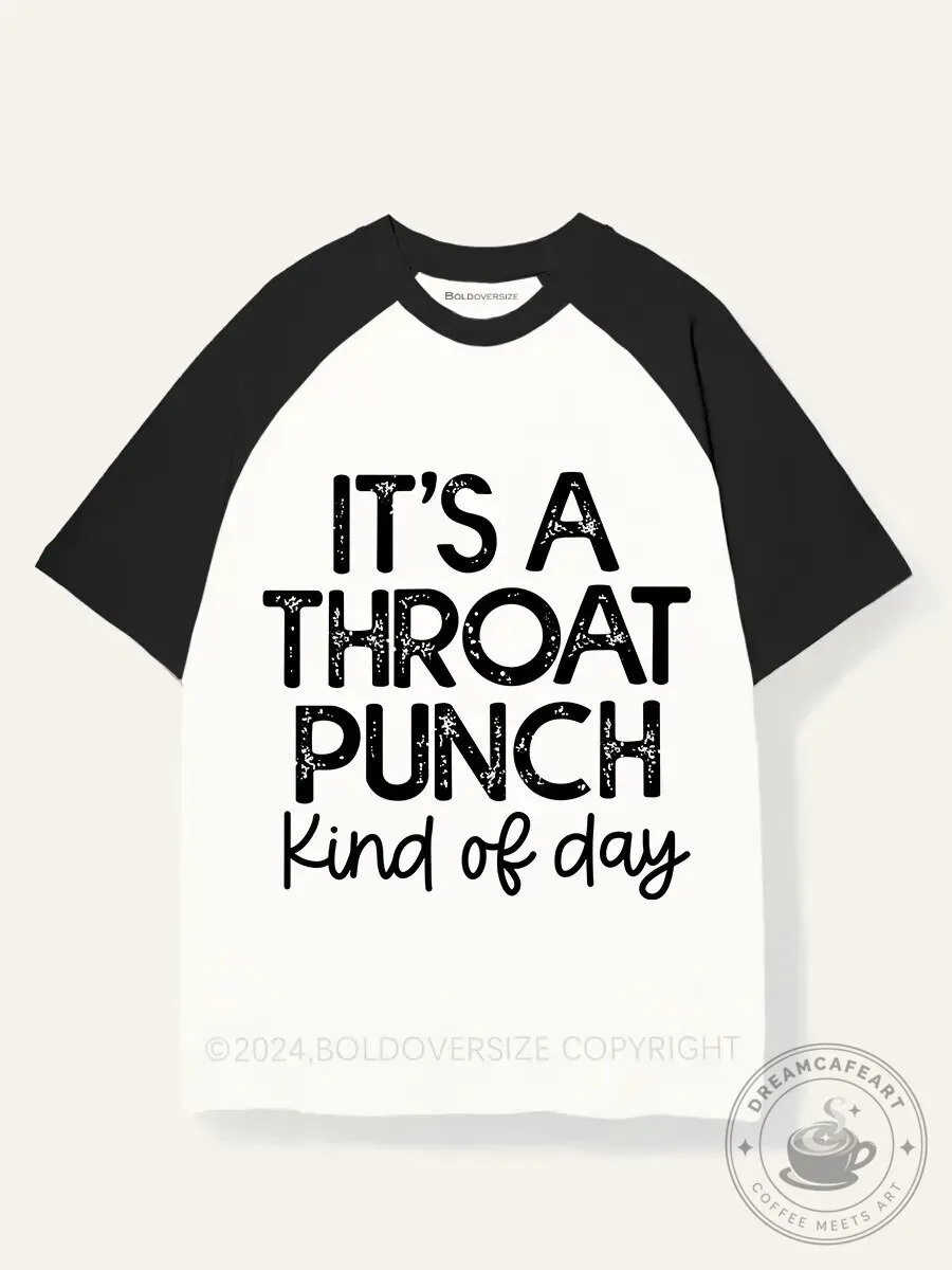 It's A Throat Punch Kind Of Day Funny Quote Raglan Short Sleeve T-Shirt