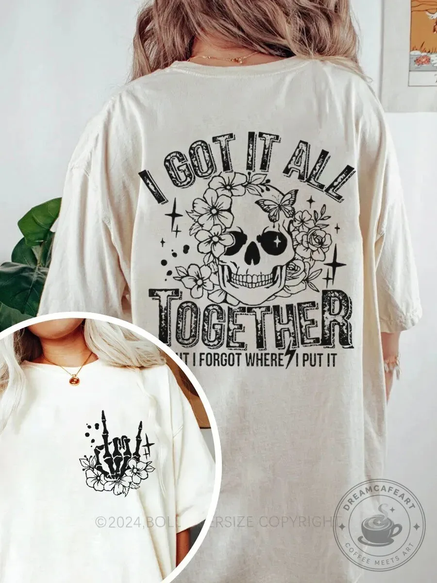 Funny Skeleton Skull I Got It All Together But I Forgot Where I Put It T-Shirt