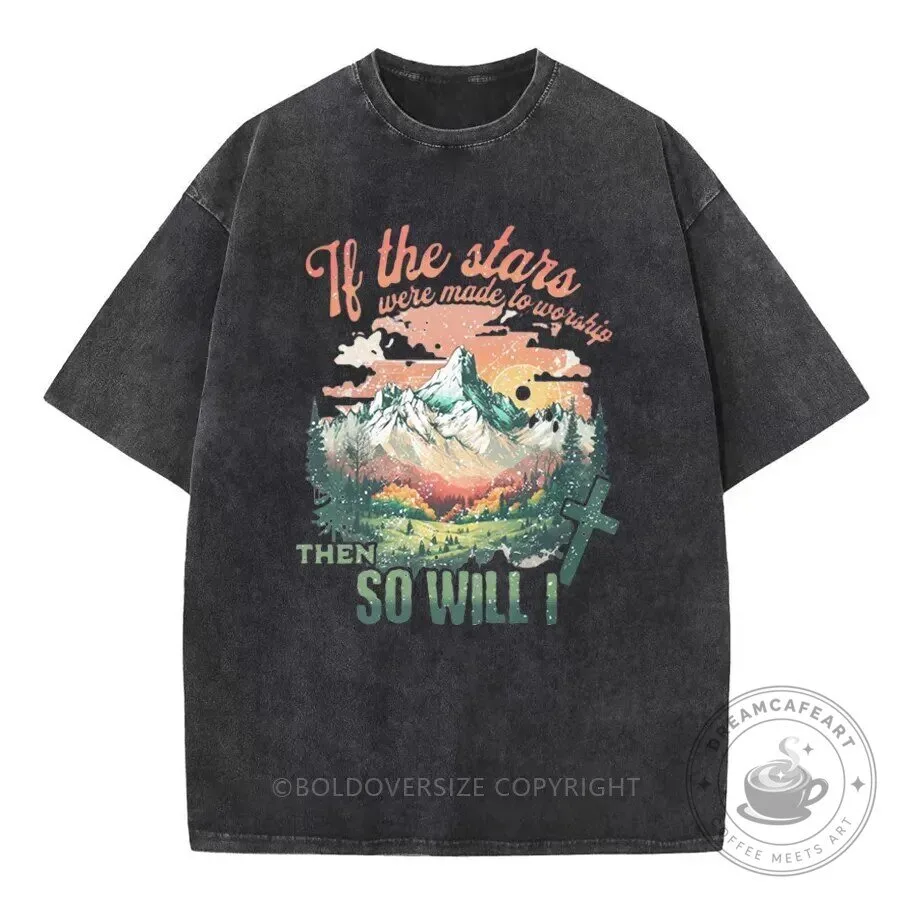 If The Stars Were Made To Worship Then So Will I Christian T-Shirt